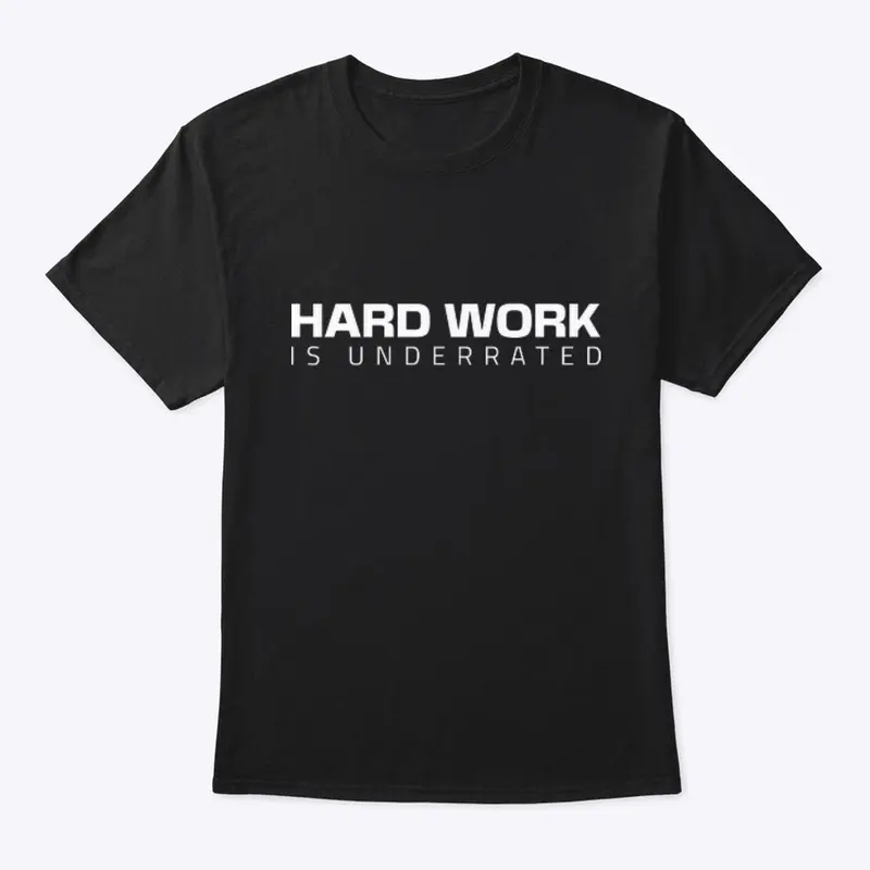 Hard Work is Underrated | Classic Tee