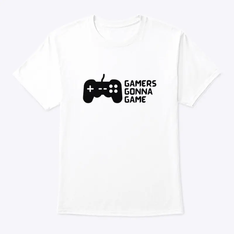 “GAMERS GONNA GAME” Classic Tee