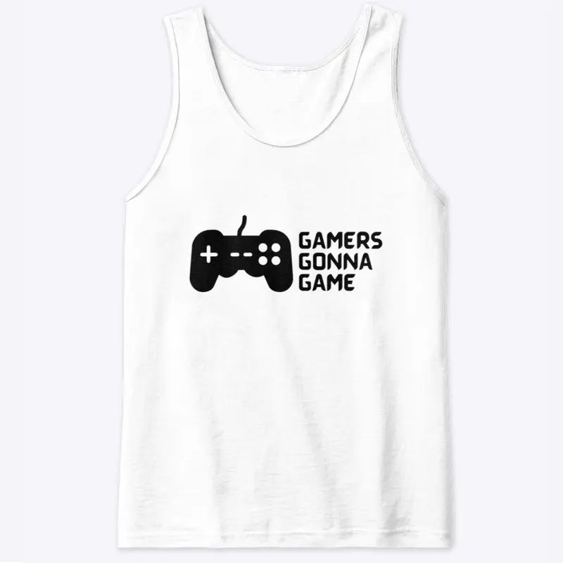 “GAMERS GONNA GAME” Tank Top