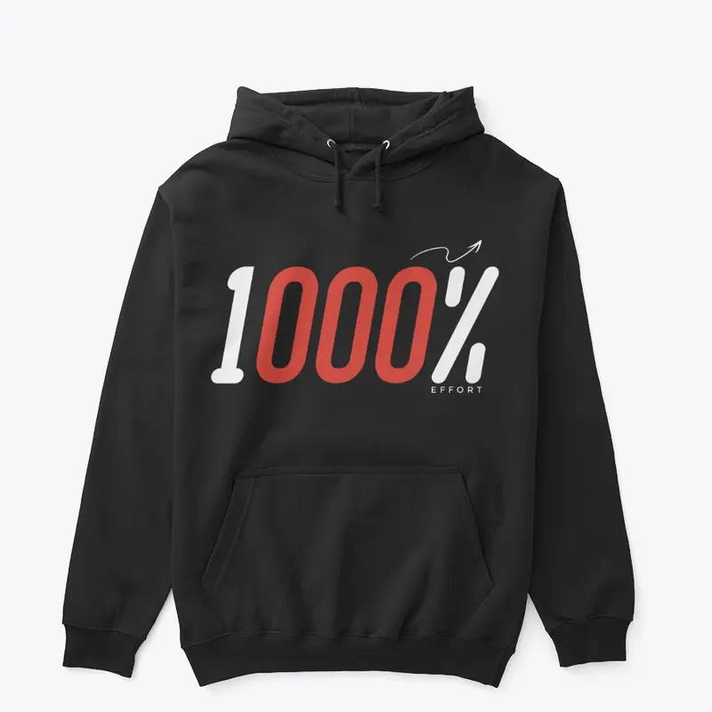 1000% Effort (Pullover Hoodie)