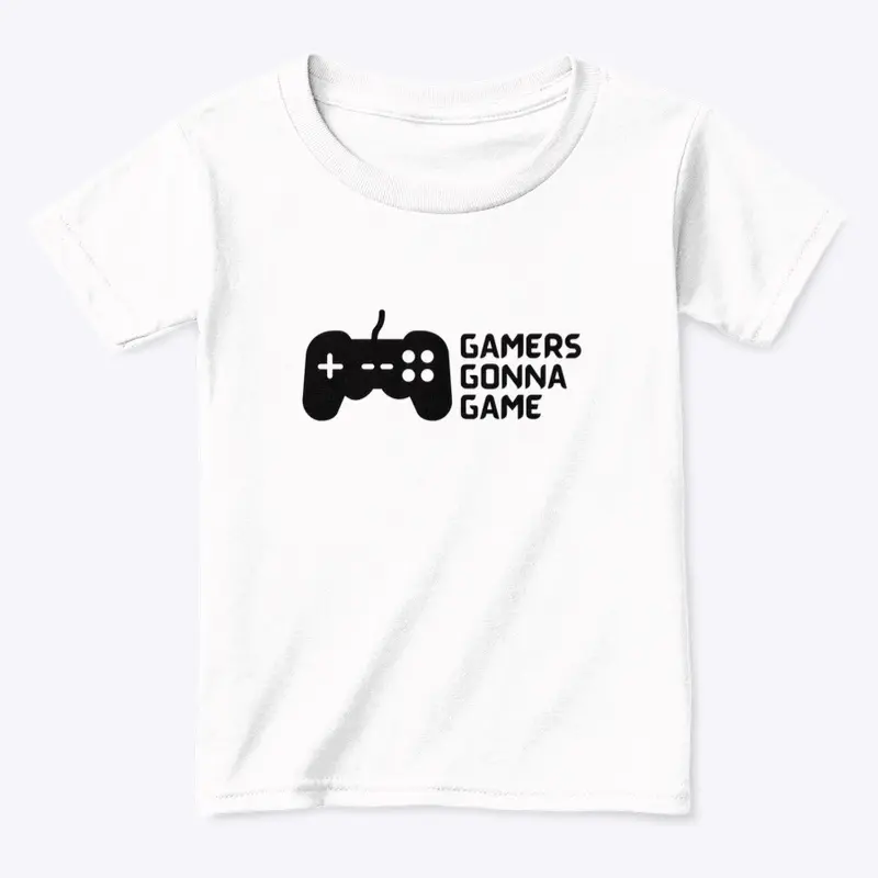 “GAMERS GONNA GAME” Toddlers Tee