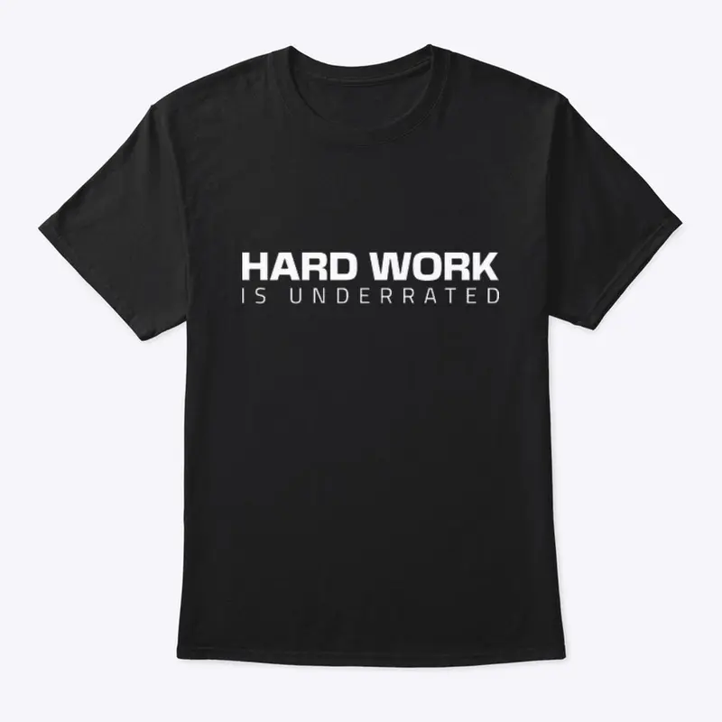 Hard Work is Underrated | Classic Tee