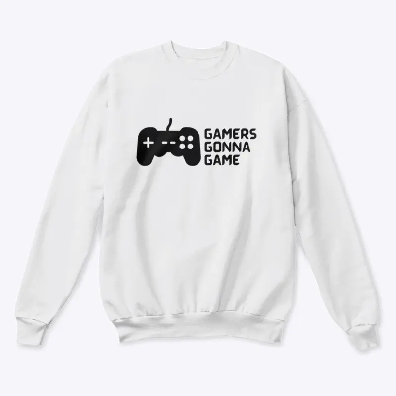 “GAMERS GONNA GAME” Crewneck Sweatshirt